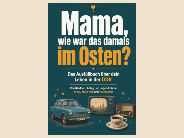 Buchcover „Mama, wie war das damals im Osten“